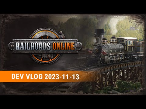 Railroads Online Dev Vlog 2023-11-13, Updates, News, Outlook