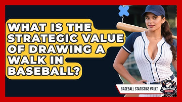 What Is The Strategic Value Of Drawing A Walk In Baseball? - Baseball Statistics Vault