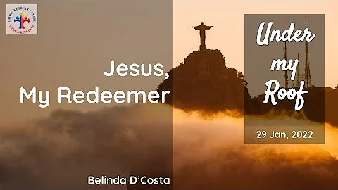 Jesus, My Redeemer by Belinda DCosta, 29th Jan 2022
