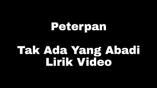 Download Lagu Peterpan : Tak ada yang abadi (lirik) MP3