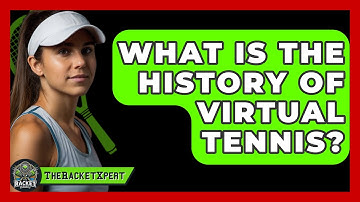 What Is The History Of Virtual Tennis? - The Racket Xpert