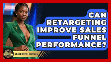 Can Retargeting Improve Sales Funnel Performance? - College Dropout Millionaire
