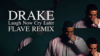 Drake - Laugh Now Cry Later ft. Lil Durk (Flave Remix)