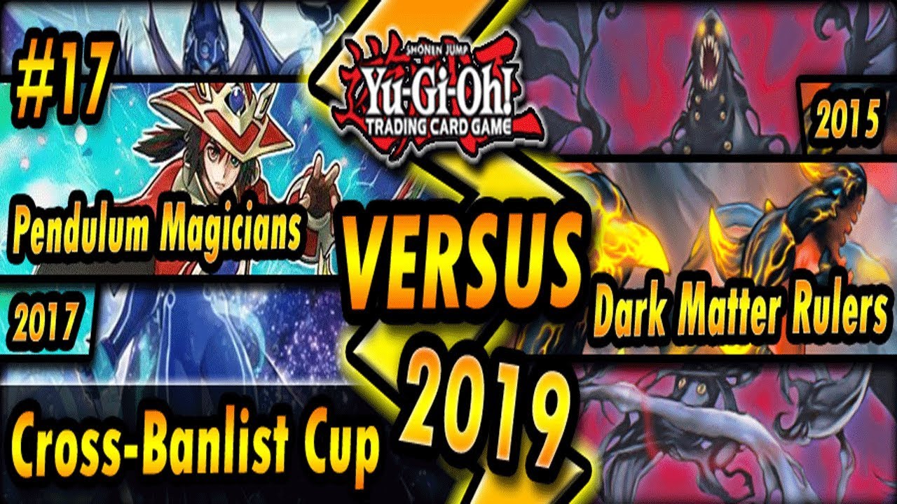 Pendulum Magicians (2017) vs. Dark Matter Rulers (2015) | Cross-Banlist Cup 2019