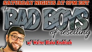 Bad Boys of Reselling w/ Walter Blake Knoblock