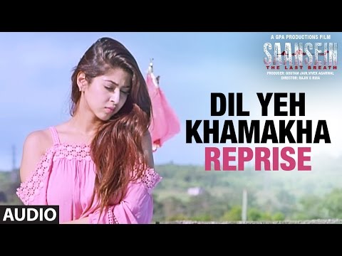 dil-yeh-khamakha-reprise-full-audio-song-|-saansein-|-rajneesh-duggal,-sonarika-bhadoria