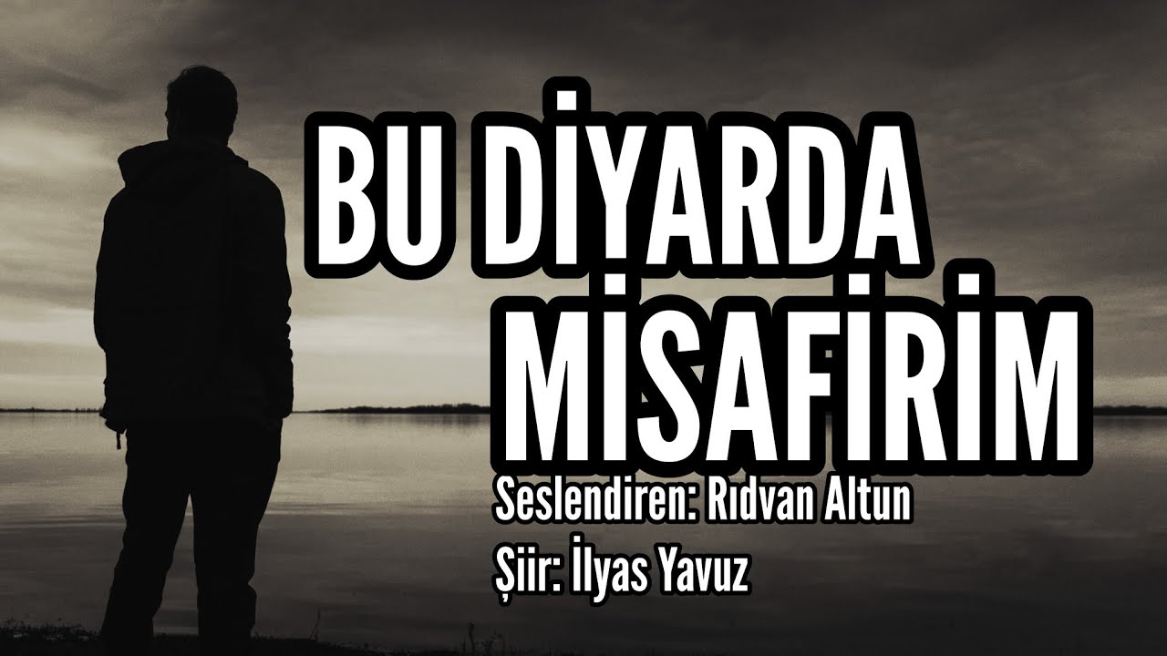 BU DİYARDA MİSAFİRİM - Seslendiren: Rıdvan Altun - Şiir: İlyas Yavuz - Müzik: Mustafa Kabak
