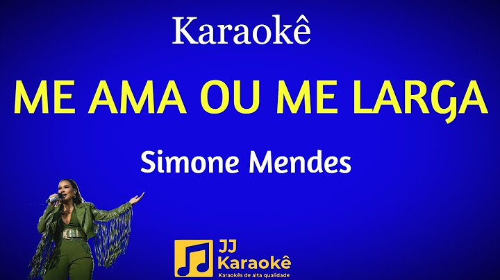 Me ama ou me larga - Simone Mendes - Karaokê -