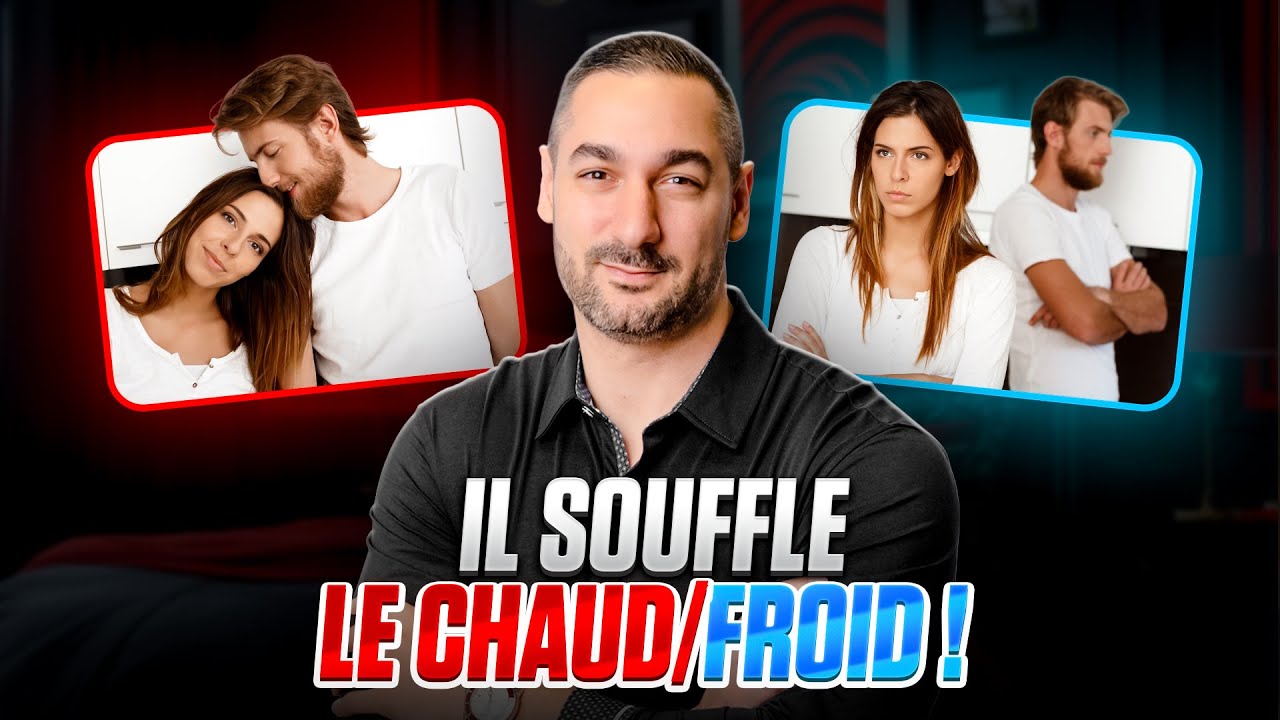 Quand il/elle souffle le chaud et le froid : la stratégie émotionnelle qui change tout