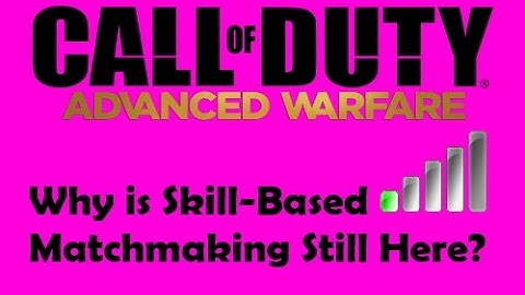Why Skill Based Matchmaking is still Plaguing Advanced Warfare :: @MichaelCondrey