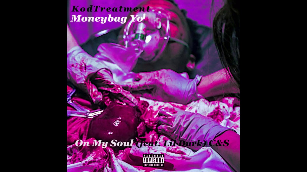 Moneybag Yo feat Lil Durk - On My Soul [333 Mix] c&s KodTreatment