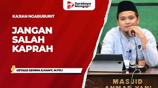 Kajian Ngabuburit : Jangan Salah Kaprah - Ustadz Gemma Ilhamy, M.Pd.I