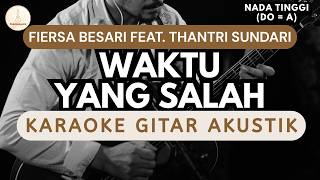 Fiersa Besari Feat Thantri Sundari  Waktu Yang Salah karaoke Akustik Higher Key  Hq 