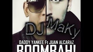 Daddy Yankee Ft.Juan Alcaraz & Dj MaKy - Boombah (Remix)