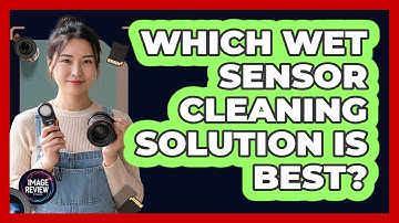 Which Wet Sensor Cleaning Solution Is Best?