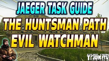 The Huntsman Path Evil Watchman - Jaeger Task Guide - Escape From Tarkov