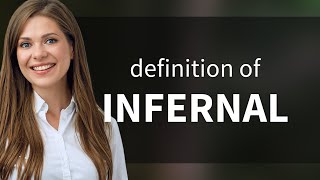 Infernal • meaning of INFERNAL