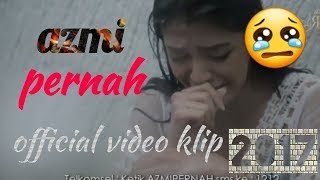 Azmi - Pernah (Official Video klip HD) versi 2017