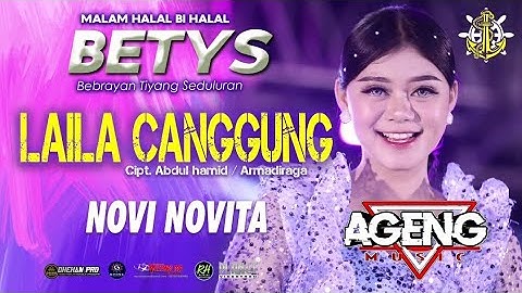 LAILA CANGGUNG - NOVI NOVITA - AGENG MUSIC  - LIVE BETYS WONOKERTO PEKALONGAN 2025