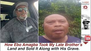 How Ebo Amagba Took My Late Brother’s Land and Sold It Along with His Grave