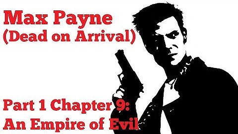 [PC] Max Payne (Dead on Arrival) - Part 1 Chapter 9: An Empire of Evil