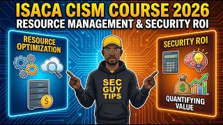 CISM Full Course 2026: Resource Management & Security ROI