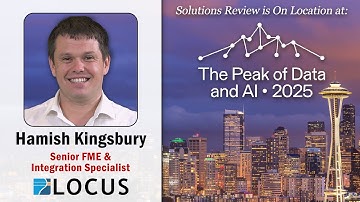 Hamish Kingsbury - Senior FME & Integration Specialist @locusglobal | An Interview at #PeakofDataAI