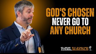 GOD'S CHOSEN NEVER GO TO ANY CHURCH || Paul Washer BEST MOTIVATIONAL SPEECH