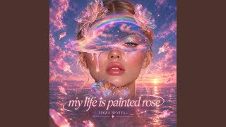 My life is painted rose