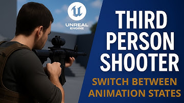 Create Your Own Third Person Shooter Game in Unreal Engine 5 | Animation States Part6