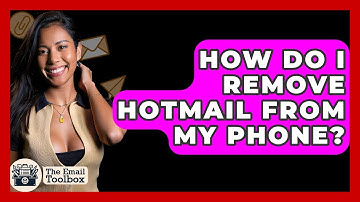 How Do I Remove Hotmail From My Phone? - TheEmailToolbox.com