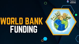 How is the World Bank Funded?