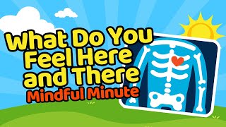MINDFUL MINUTES - What Do You Feel Here and There