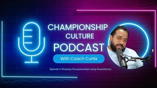 Championship Culture Podcast w/ Coach Curtis Ep. 6 - Winning Championships using Gametheory
