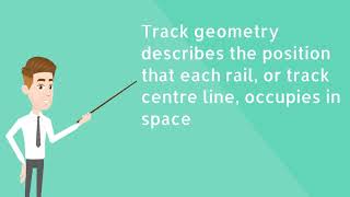 What is railway track geometry and track geometry parameters?