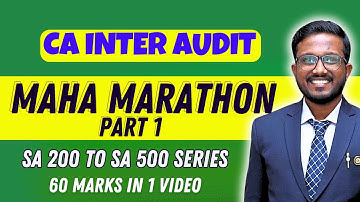 Maha Marathon Pt 1- 100% Coverage | SA 200| SA 300| SA 400| SA 500 Series| 60 Marks | CA Inter Audit