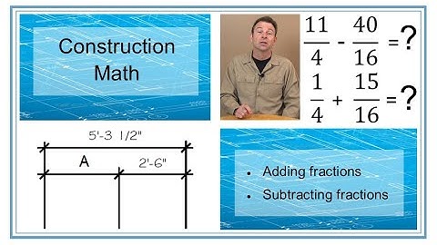 Adding and Subtracting Fractions in Construction - Applied Math for Construction - Trades Training