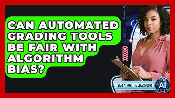 Can Automated Grading Tools Be Fair With Algorithm Bias? - Safe AI for The Classroom