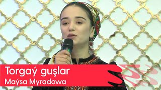 Maysa Myradowa - Torgay gushlar | 2023