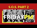 FridayPM - S.O.S. Part 2