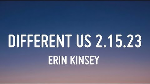 Erin Kinsey - Different Us 2.15.23 (Lyrics)