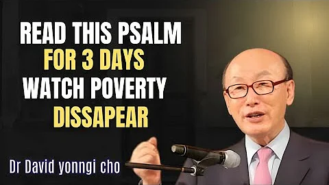 Read This Psalm for 3 Days  [ God Will Erase Poverty ] From Your Life! | Dr. David Yonggi Cho