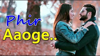 Phir Aaoge (Full Song) Ami Mishra | Ayaan Khan | Kunaal Verma | Lyrics | Latest Hindi Songs 2021 Thumb