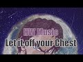 HW MUSIC - Let it off your Chest (Audio)