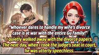 “Whoever dares to handle my wife’s divorce case is at war with the entire Gu family!”...