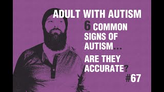 Adult with Autism | 6 Common Signs of Autism...Are They Accurate? | 67