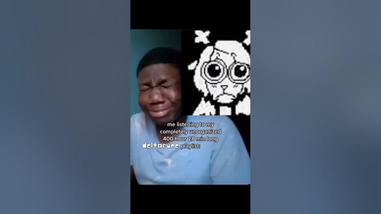 me listening to my unorganized deltarune playlist