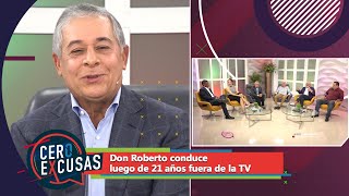 CERO EXCUSAS I “Don Roberto conduce luego de 21 años fuera de la TV” (1) - Mayo 9 2021