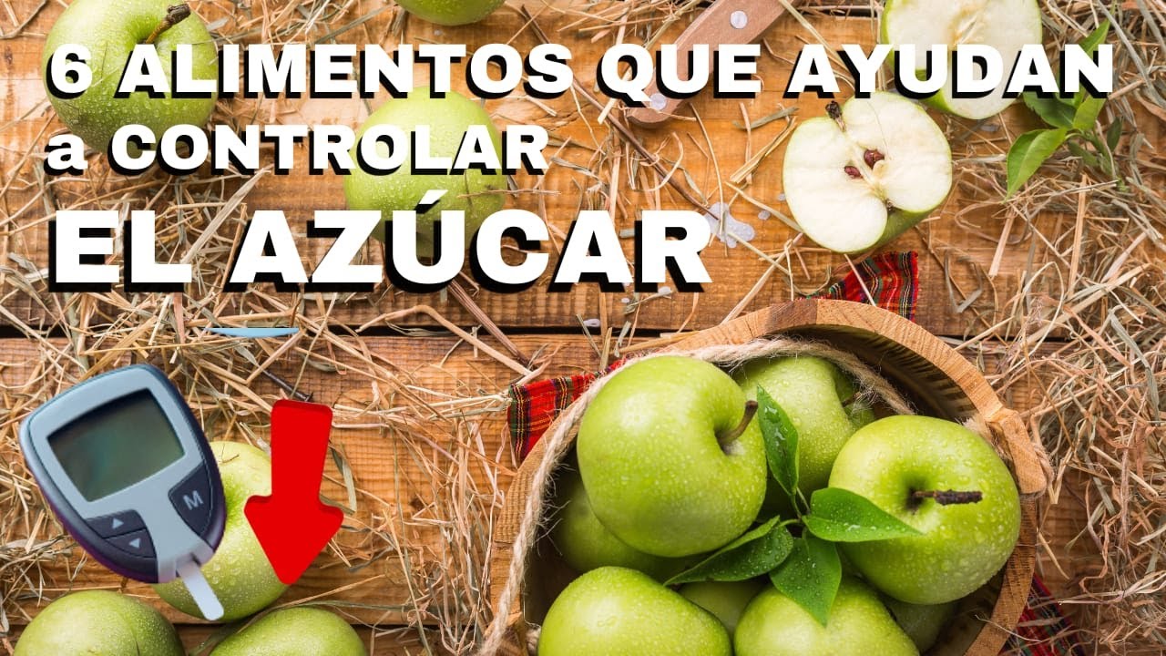 6 Alimentos que ayudan a CONTROLAR el AZUCAR en la sangre - YouTube