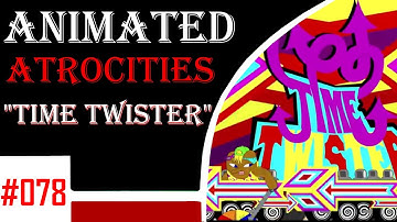 Animated Atrocities 078 || "Time Twister" [Problem Solverz]